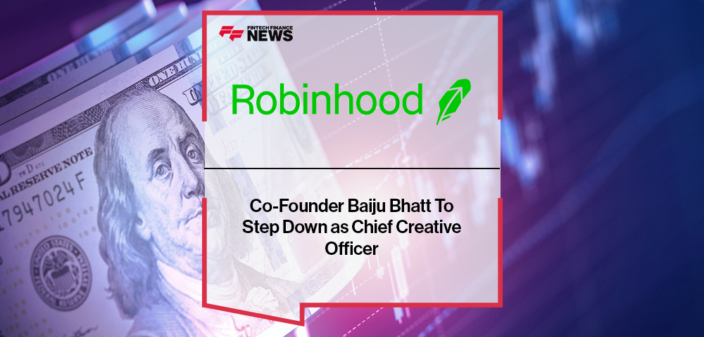 Robinhood Markets, Inc. Co-Founder Baiju Bhatt To Step Down as Chief Creative Officer