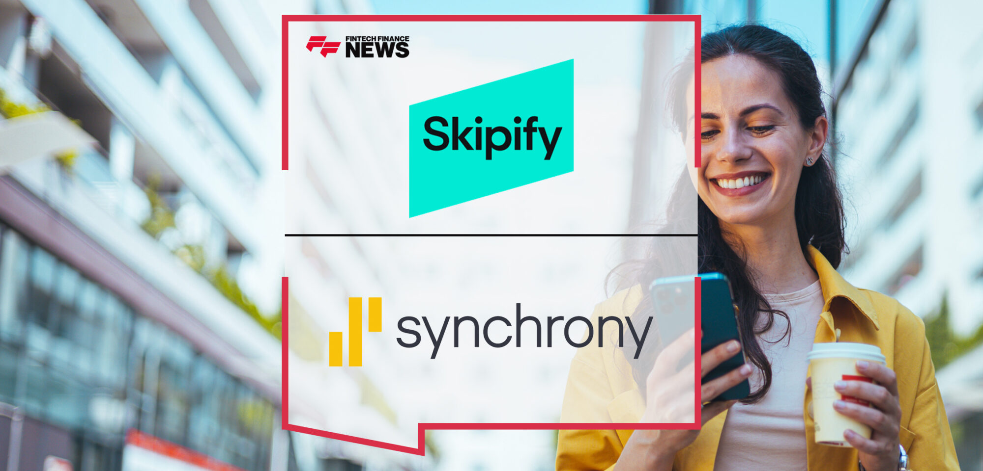 Skipify and Synchrony Enter into Strategic Partnership to Simplify and Enhance Online Checkout | Fintech Finance News