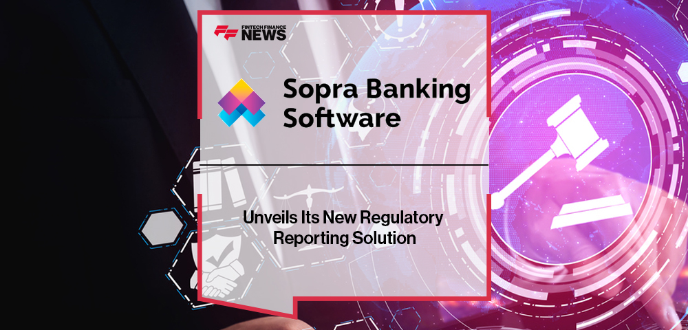 Sopra Banking Software Unveils its New Regulatory Reporting Solution