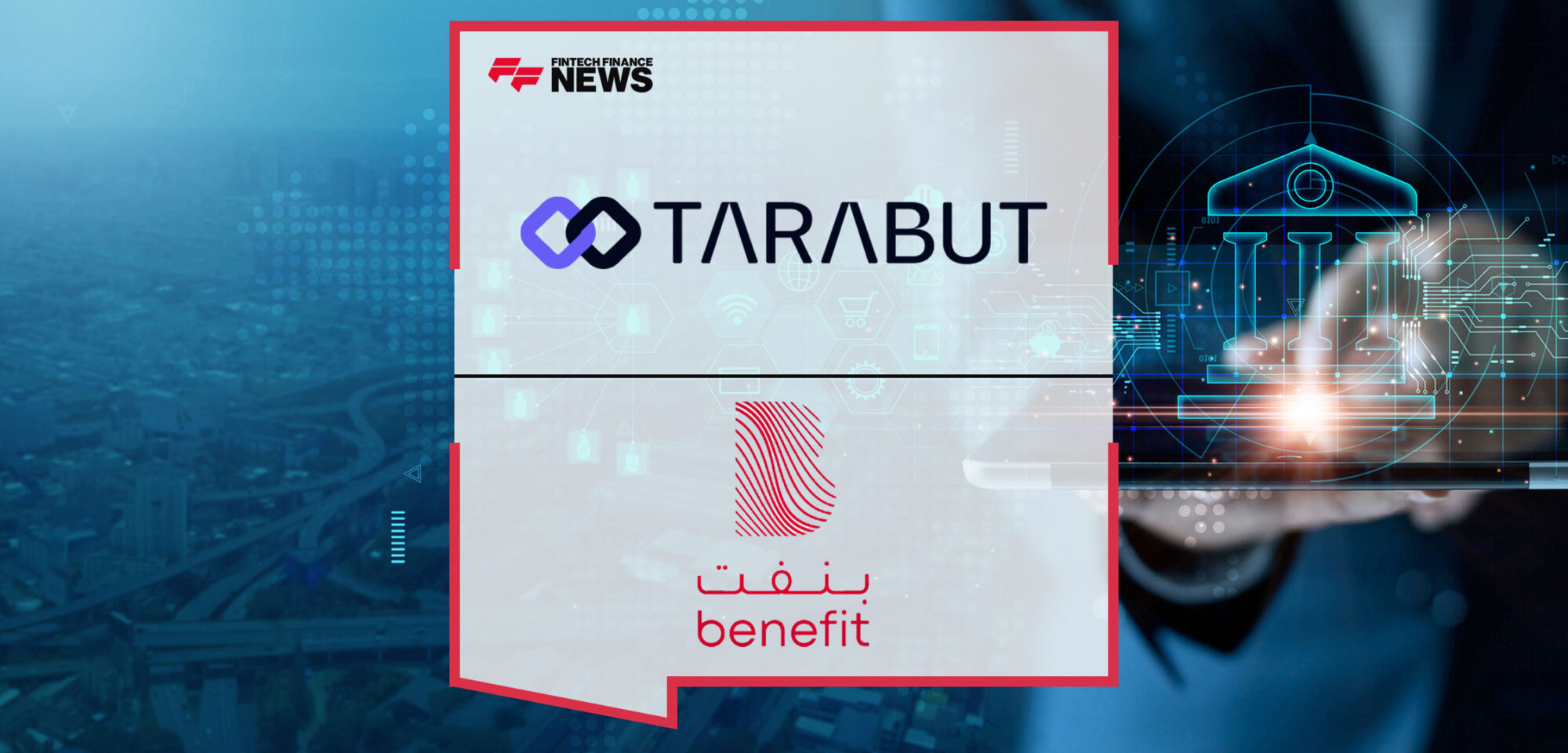 Tarabut and BENEFIT Reshape Bahrain's Financial Landscape with Pioneering Open Banking Integration