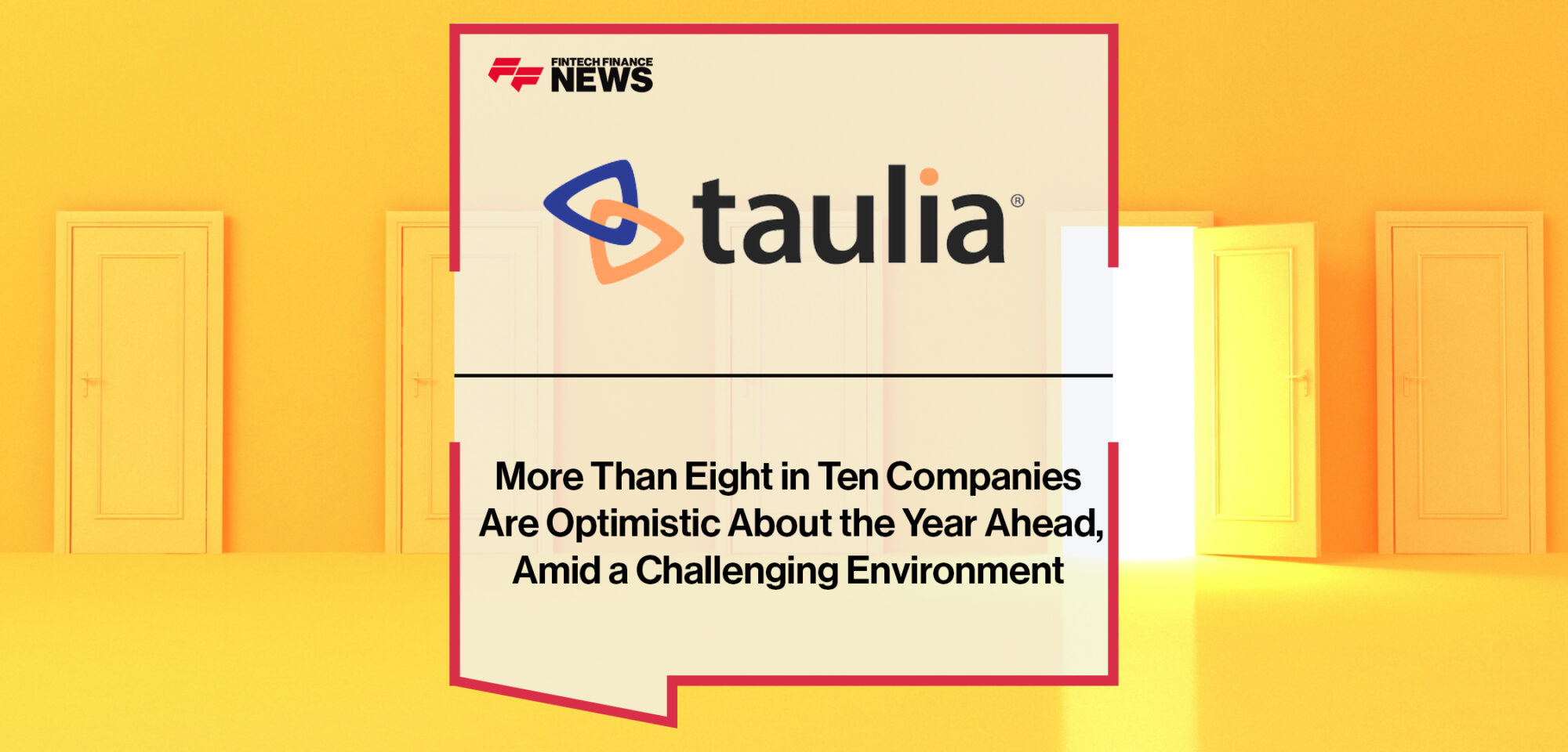 Taulia's Survey Reveals More Than Eight in Ten Companies Are Optimistic About the Year Ahead, Amid a Challenging Environment | Fintech Finance News