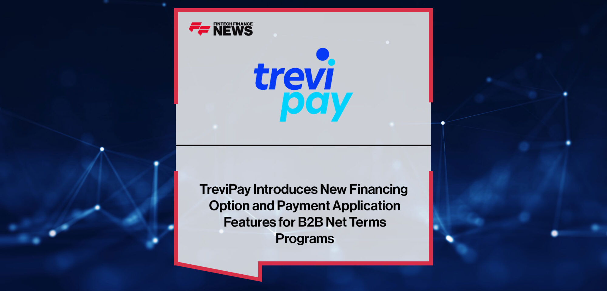 TreviPay-Introduces-New-Financing-Option-and-Payment-Application-Features-for-B2B-Net-Terms-Programs
