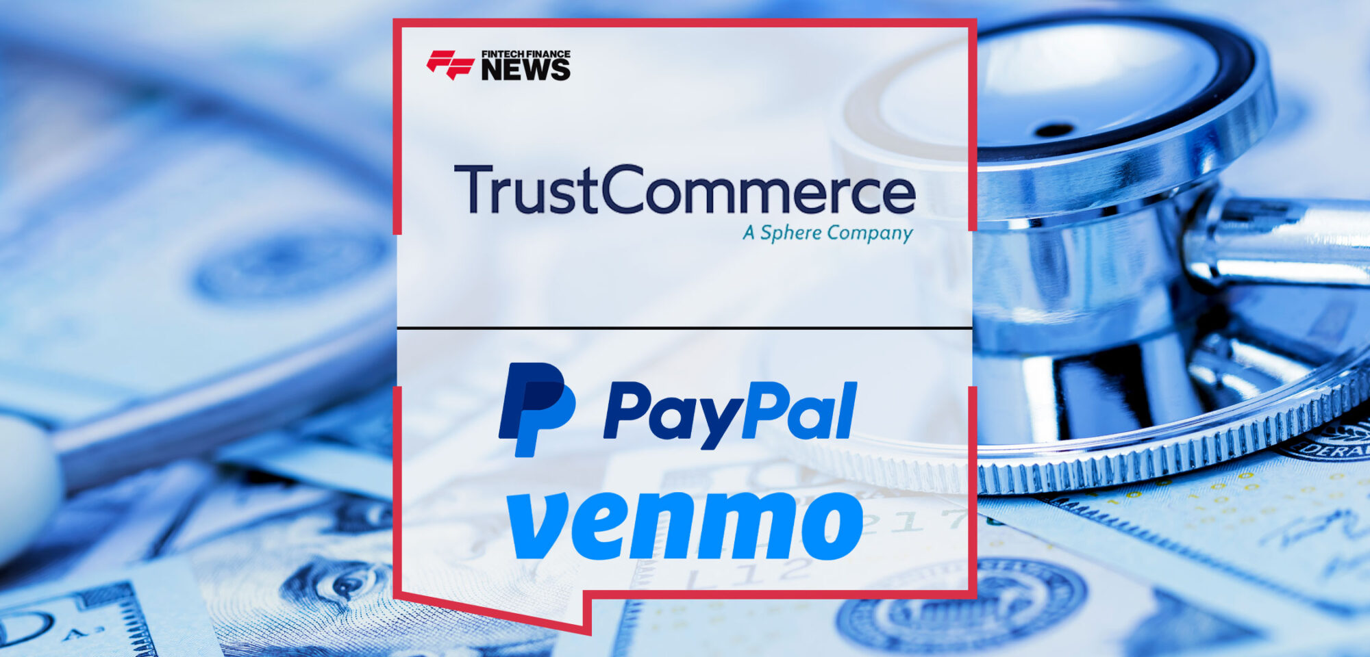 TrustCommerce Adds PayPal and Venmo to Give Healthcare Providers Greater Healthcare Payment Choice for Patients