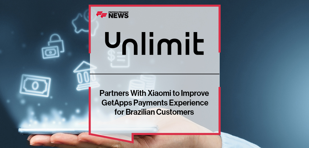 Unlimit Partners With Xiaomi to Improve GetApps Payments Experience for Brazilian Customers
