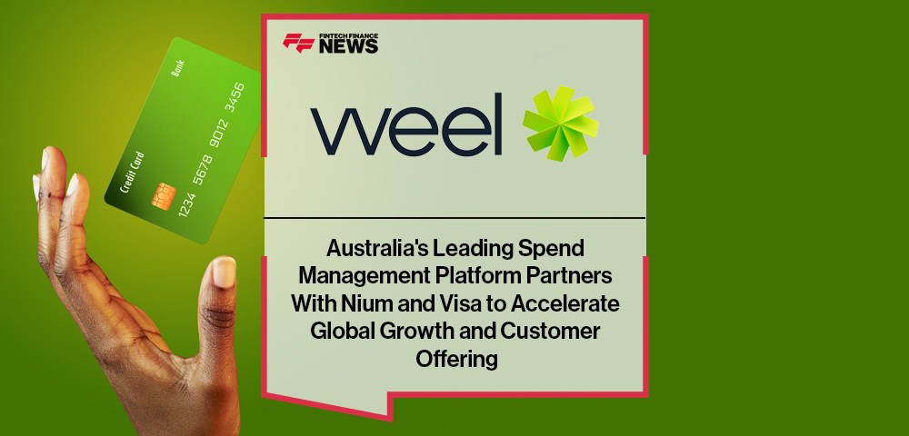Australia's Leading Spend Management Platform Weel Partners With Nium and Visa to Accelerate Global Growth and Customer Offer
