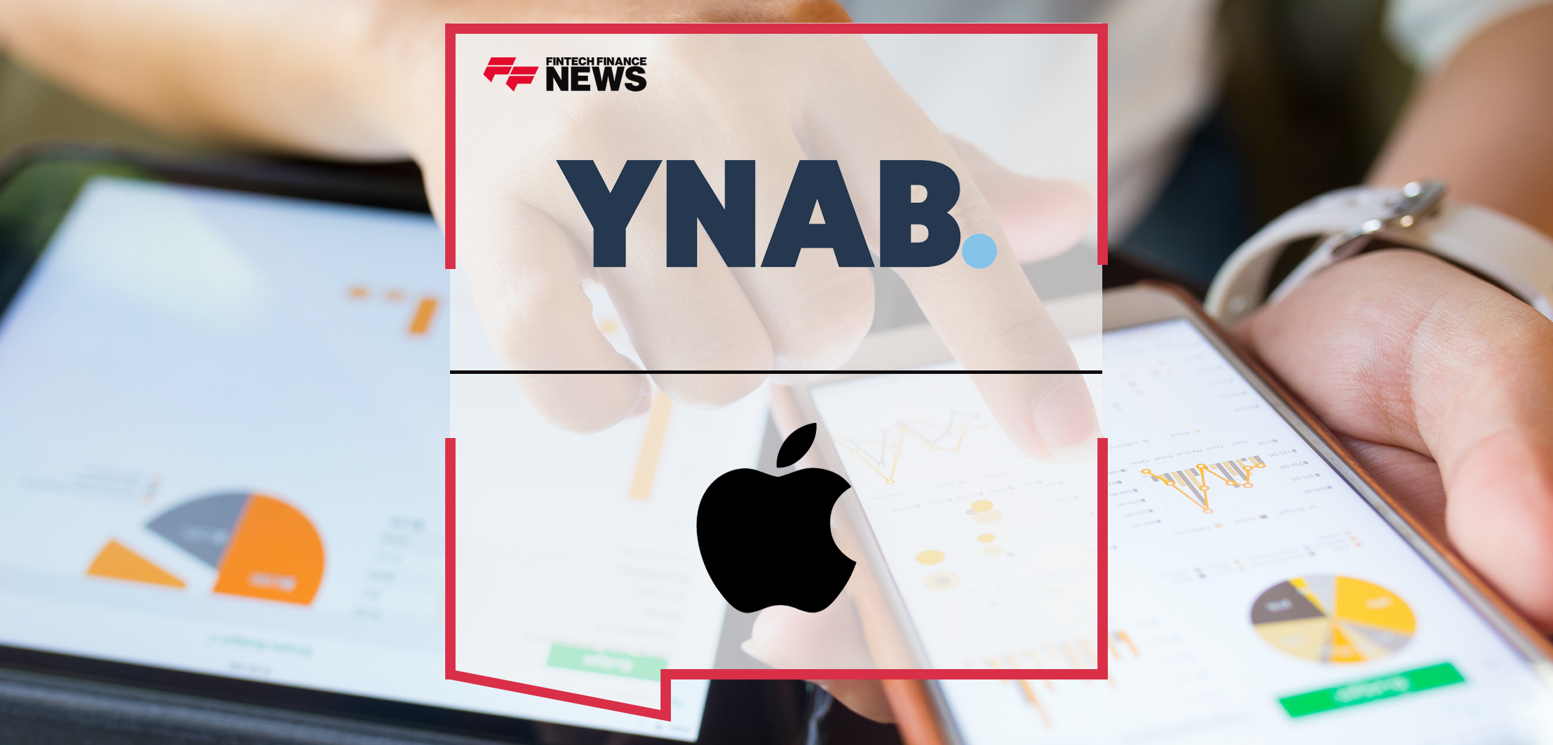 YNAB Integrates Apple's New FinanceKit API Enabling Customers to Import Transaction Information | Fintech Finance News