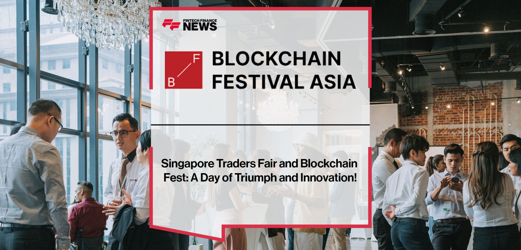 Singapore Traders Fair and Blockchain Fest: A Day of Triumph and Innovation!