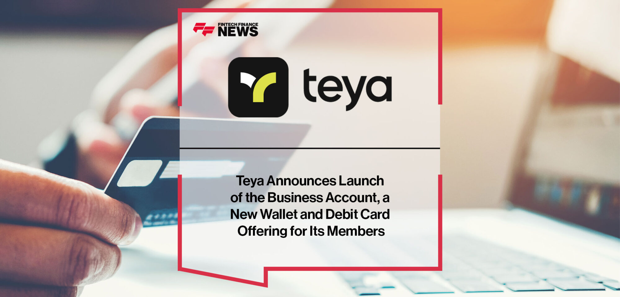 teya-announces-launch-of-the-business-account-a-new-wallet-and-debit-card-offering-for-its-members