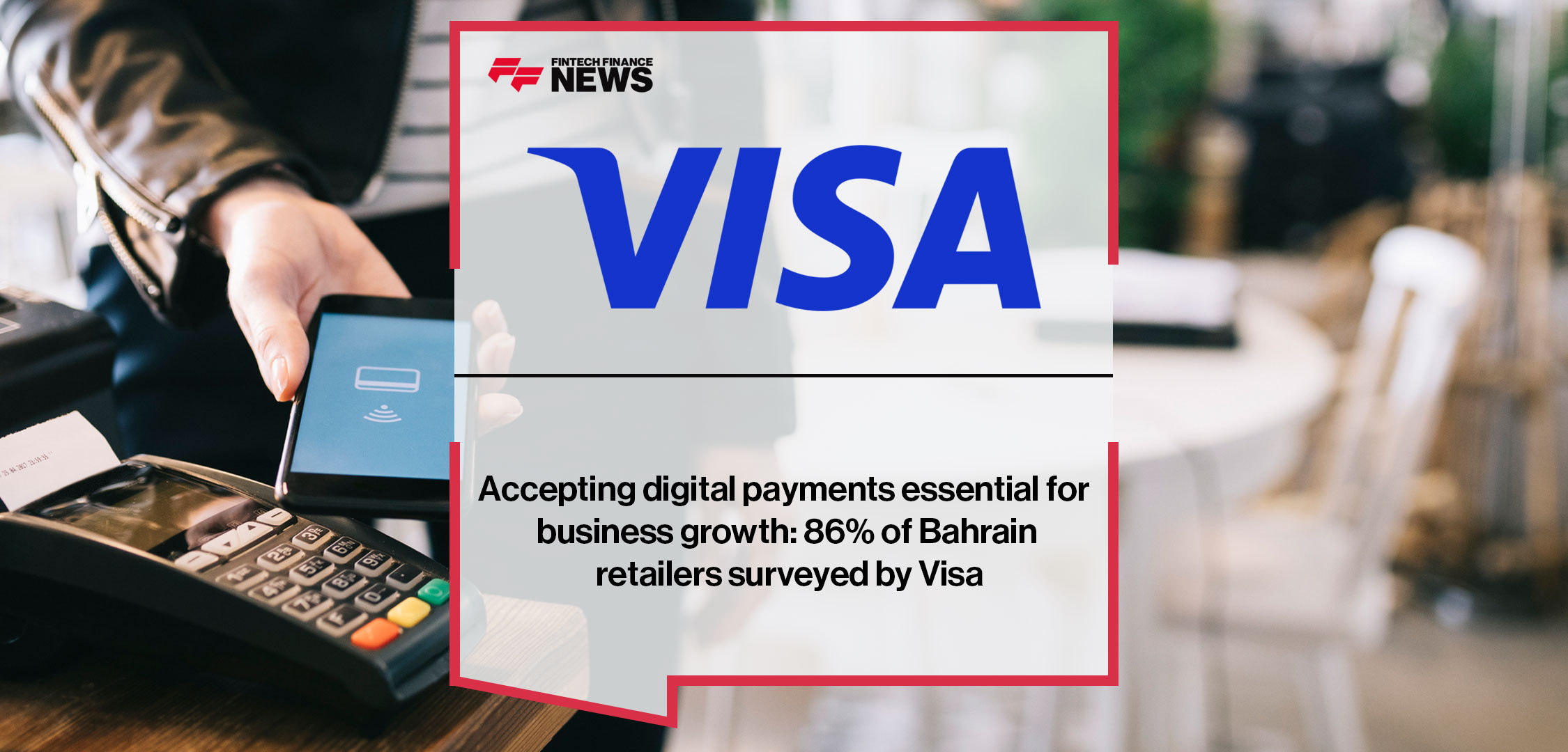 Accepting digital payments essential for business growth: 86% of Bahrain retailers surveyed by Visa