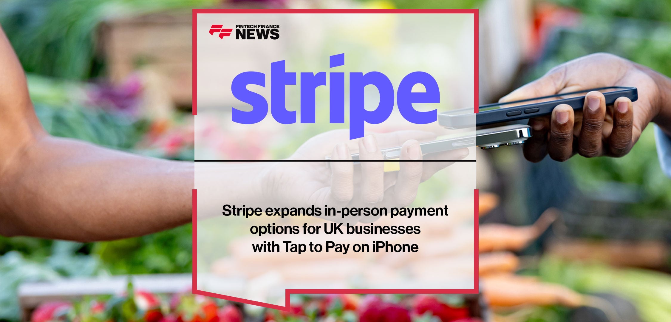Stripe expands in-person payment options for UK businesses with Tap to Pay on iPhone