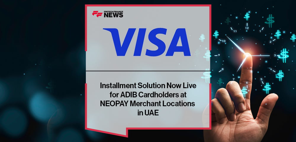 Visa Installment Solution Now Live for ADIB Cardholders at NEOPAY Merchant Locations in UAE