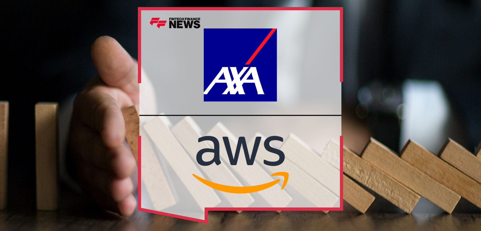 AXA and AWS Developing the First Global B2B Risk Management and Prevention Platform | Fintech Finance News|AXA and AWS Developing the First Global B2B Risk Management and Prevention Platform | Fintech Finance News
