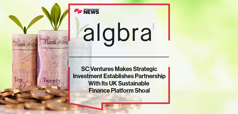 SC Ventures Makes Strategic Investment in Algbra, Establishes Partnership With Its UK Sustainable Finance Platform Shoal