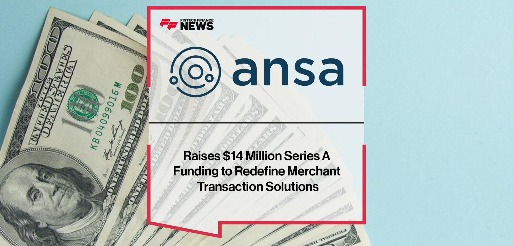 Ansa Raises $14 Million Series A Funding to Redefine Merchant Transaction Solutions | Fintech Finance News