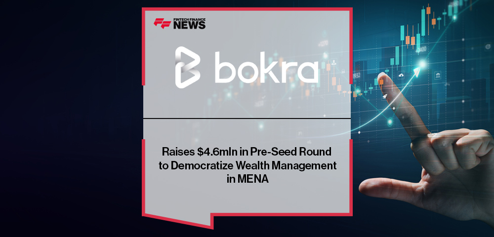 Bokra Raises $4.6mln in Pre-Seed Round to Democratize Wealth Management in MENA