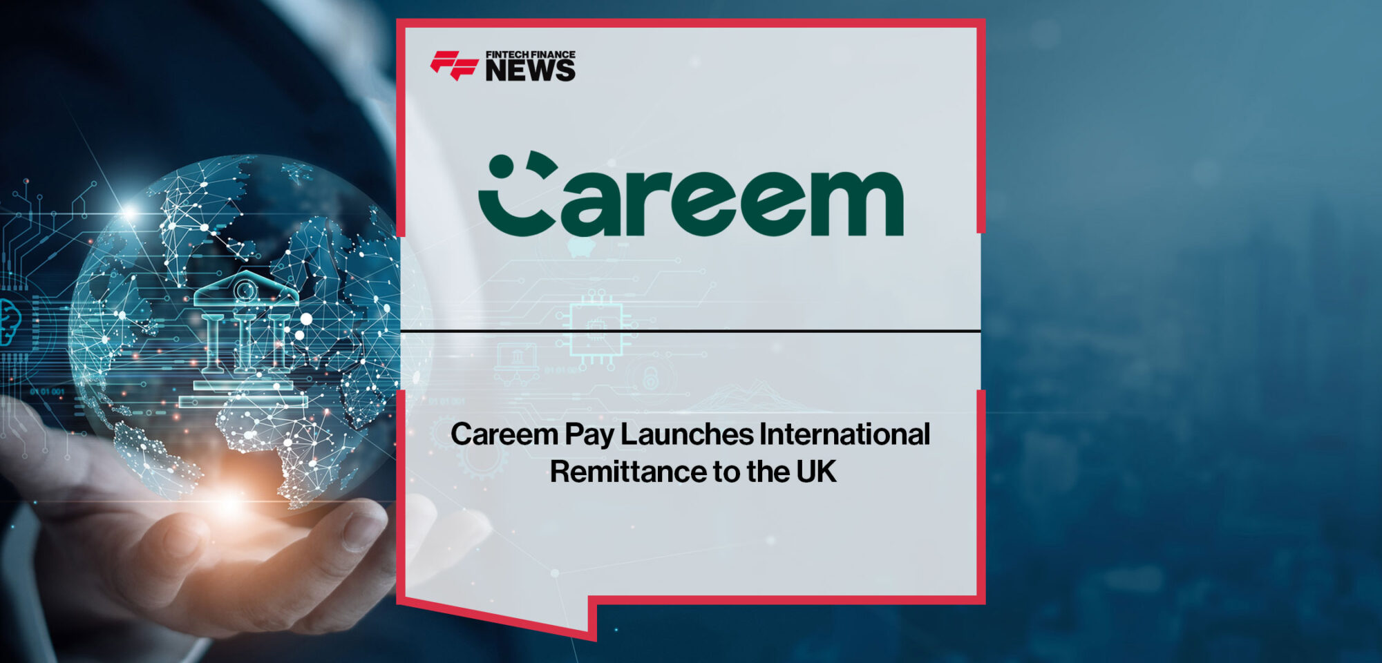 Careem-Pay-Launches-International-Remittance-to-the-UK