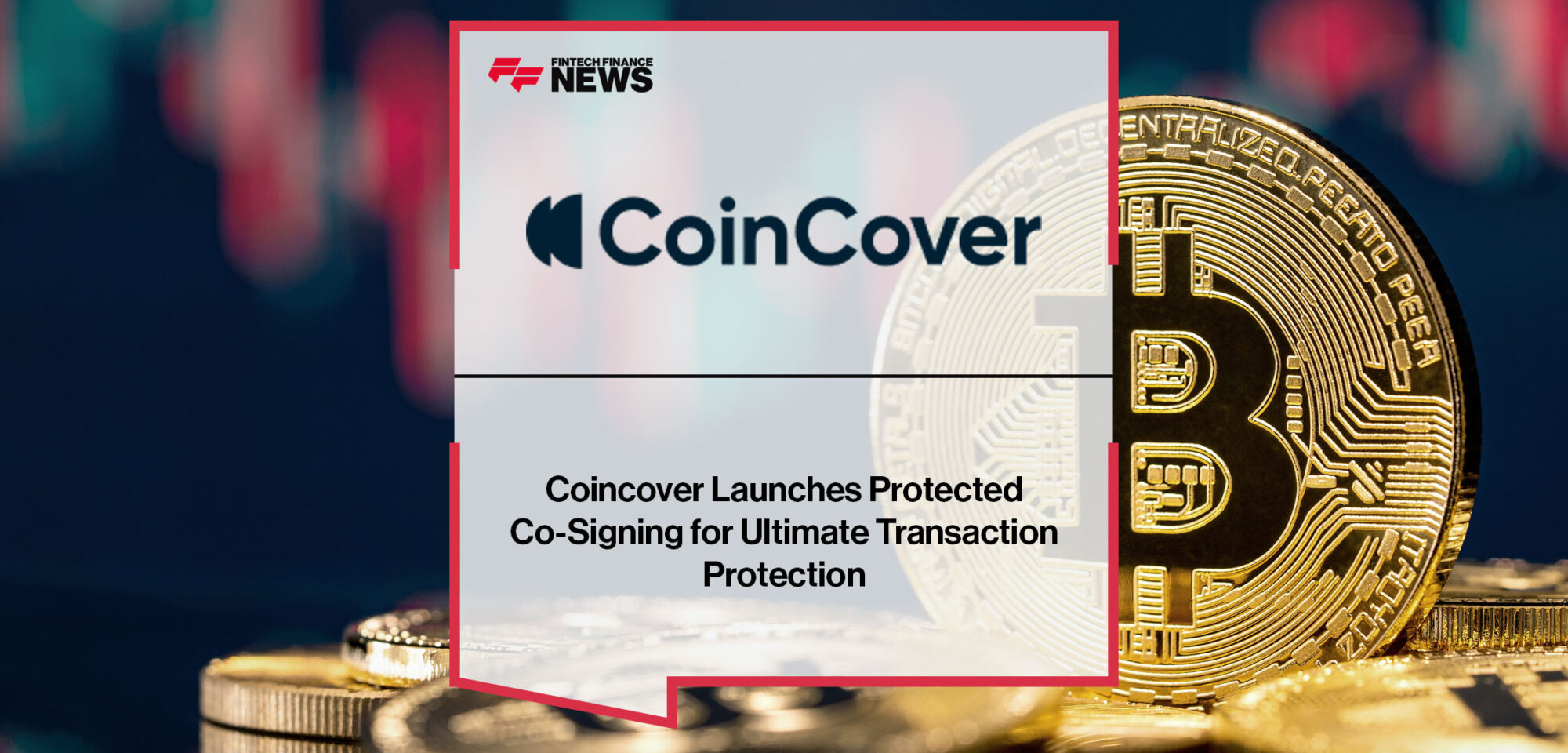 Coincover-Launches-Protected-Co-Signing-for-Ultimate-Transaction-Protection