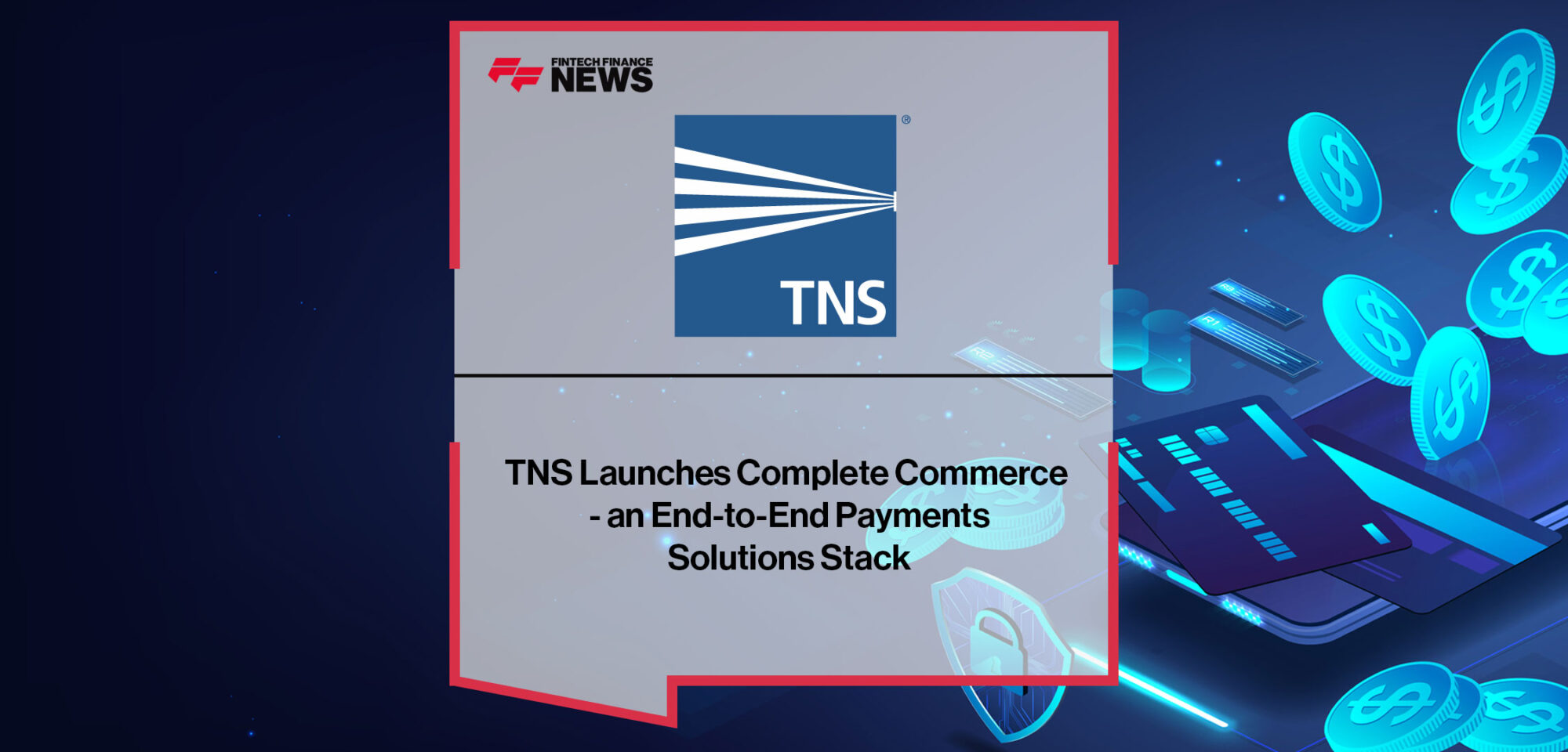 tns-launches-complete-commerce-an-end-to-end-payments-solutions-stack