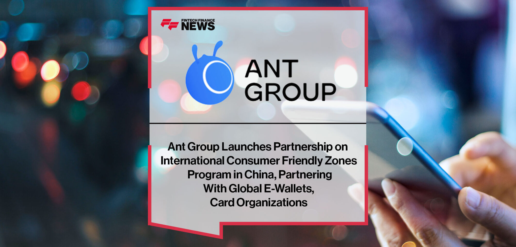 ant-group-launches-partnership-on-international-consumer-friendly-zones-program-in-china-partnering-with-global-e-wallets-card-organizations