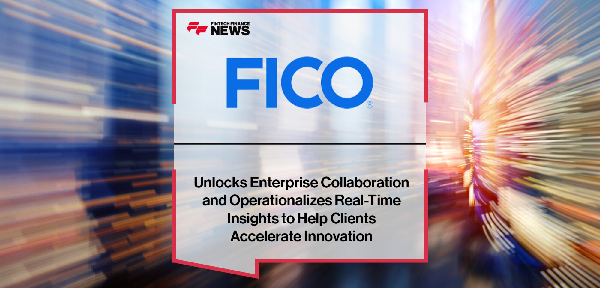 FICO Unlocks Enterprise Collaboration and Operationalizes Real-Time Insights to Help Clients Accelerate Innovation | Fintech Finance News