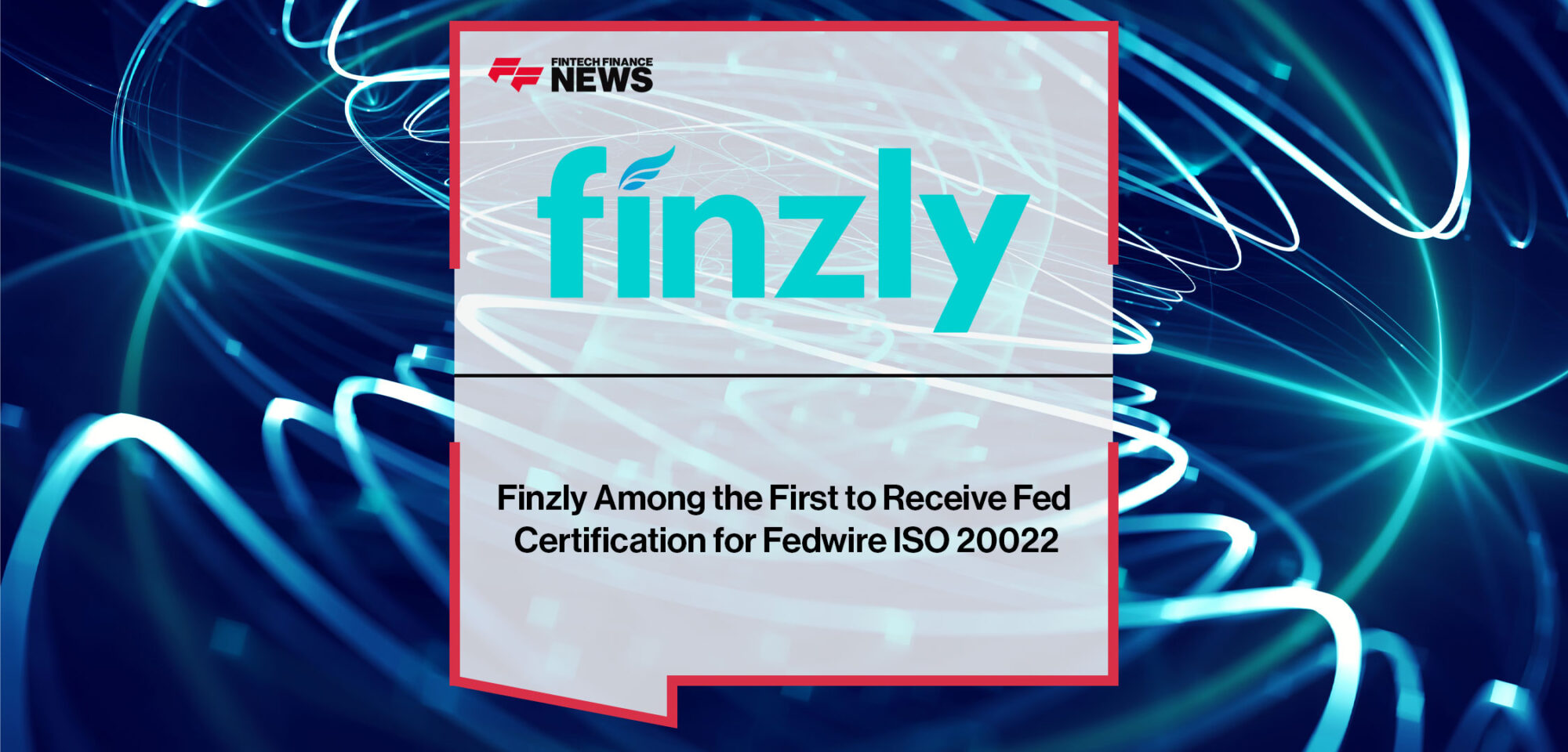 Finzly-Among-the-First-to-Receive-Fed-Certification-for-Fedwire-ISO-20022