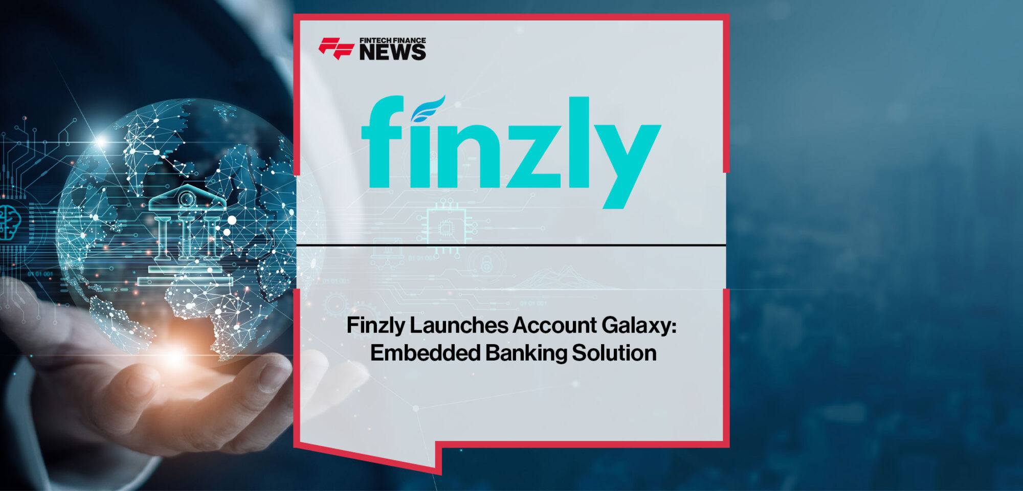 Finzly-Launches-Account-Galaxy-Embedded-Banking-Solution