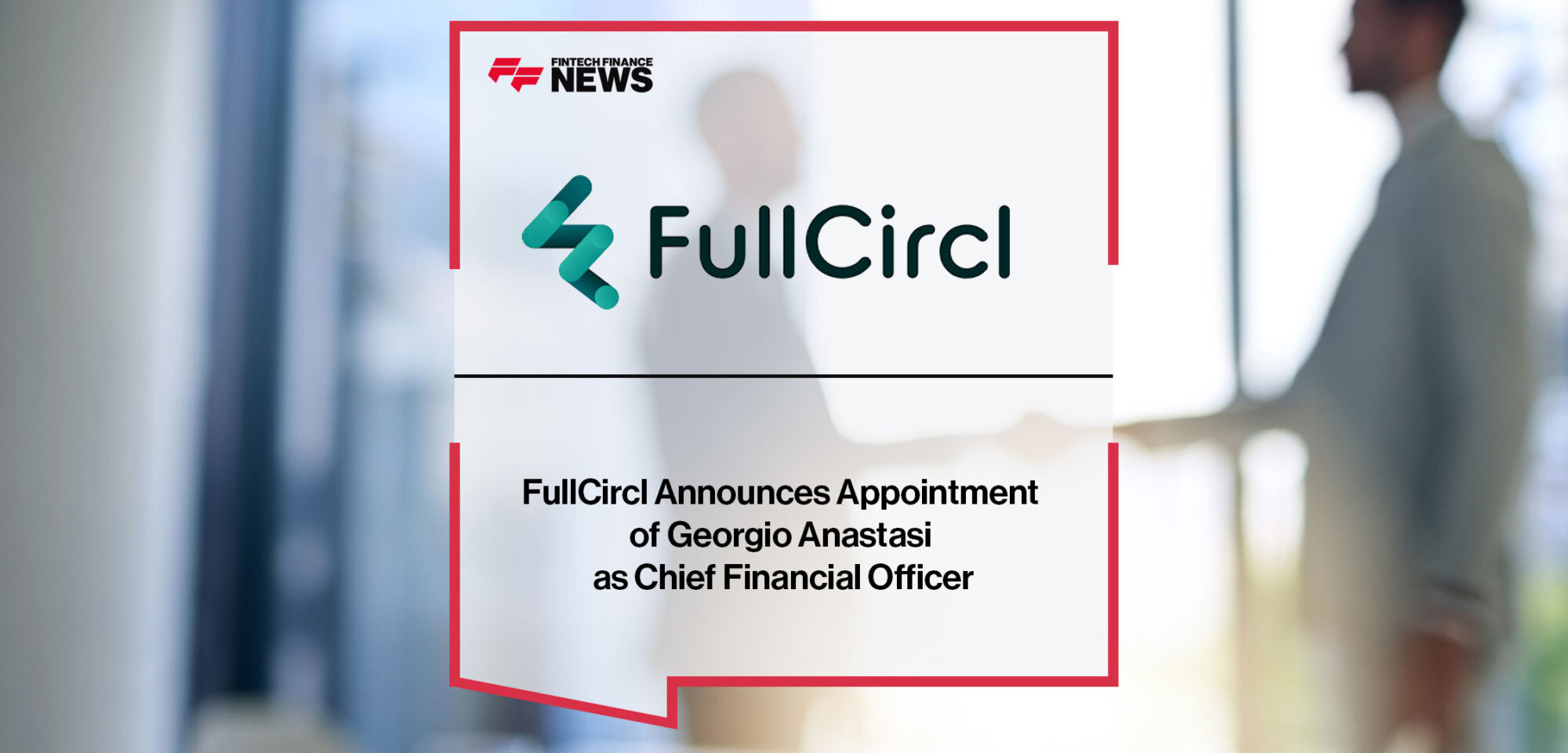 fullcircl-announces-appointment-of-georgio-anastasi-as-chief-financial-officer