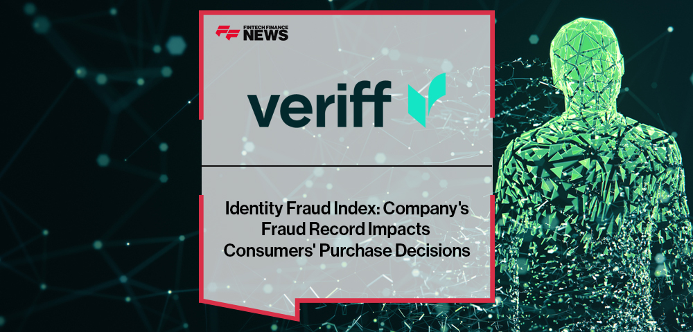 Veriff Identity Fraud Index: Company's Fraud Record Impacts Consumers' Purchase Decisions