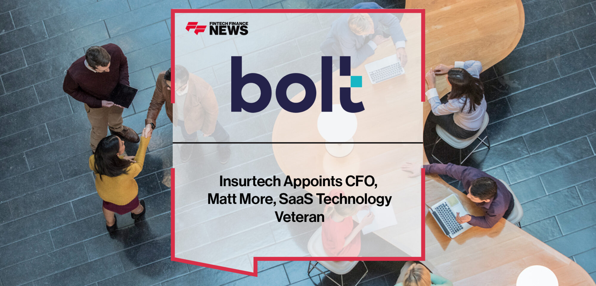 Insurtech bolt Appoints CFO, Matt More, SaaS Technology Veteran | Fintech Finance News
