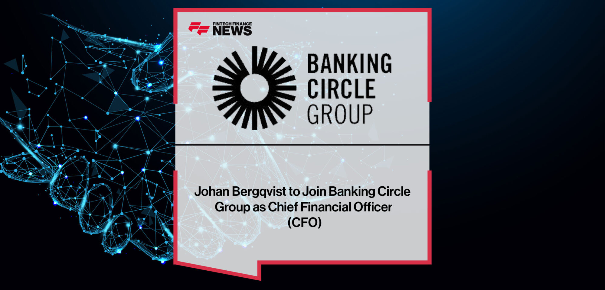Johan-Bergqvist-to-Join-Banking-Circle-Group-as-Chief-Financial-Officer-(CFO)|Johan-Bergqvist-to-Join-Banking-Circle-Group-as-Chief-Financial-Officer-(CFO)
