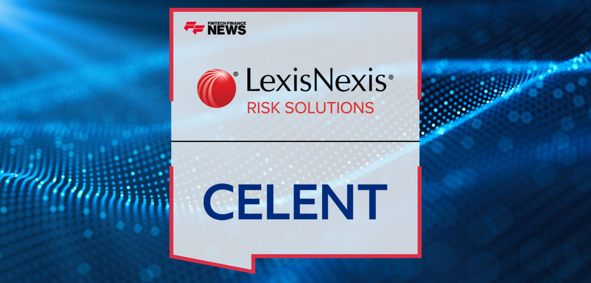 LexisNexis-Risk-Solutions-Recognized-as-a-Luminary-in-Celent's-Financial-Crime-Compliance-Technology-Watchlist-Screening-Report