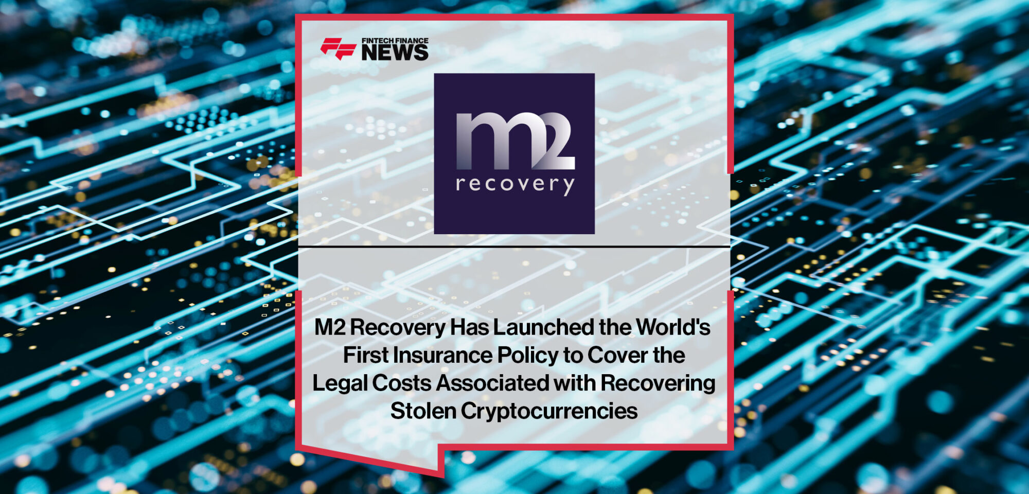 M2-Recovery-Has-Launched-the-World's-First-Insurance-Policy-to-Cover-the-Legal-Costs-Associated-with-Recovering-Stolen-Cryptocurrencies