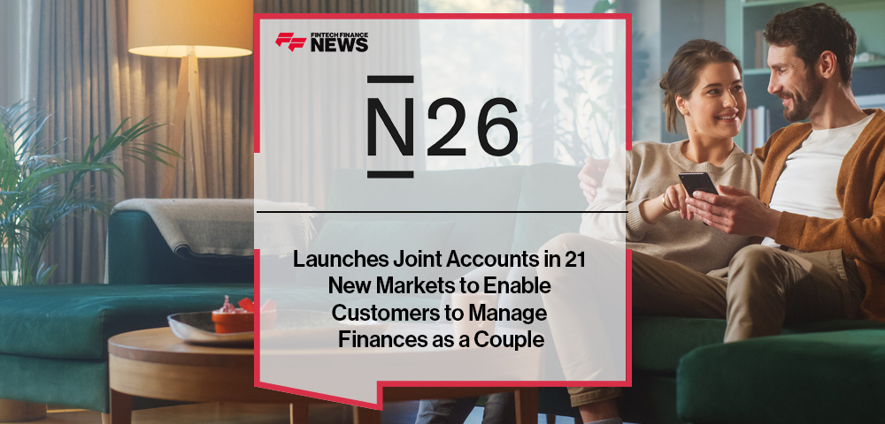 N26 Launches Joint Accounts in 21 New Markets to Enable Customers to Manage Finances as a Couple