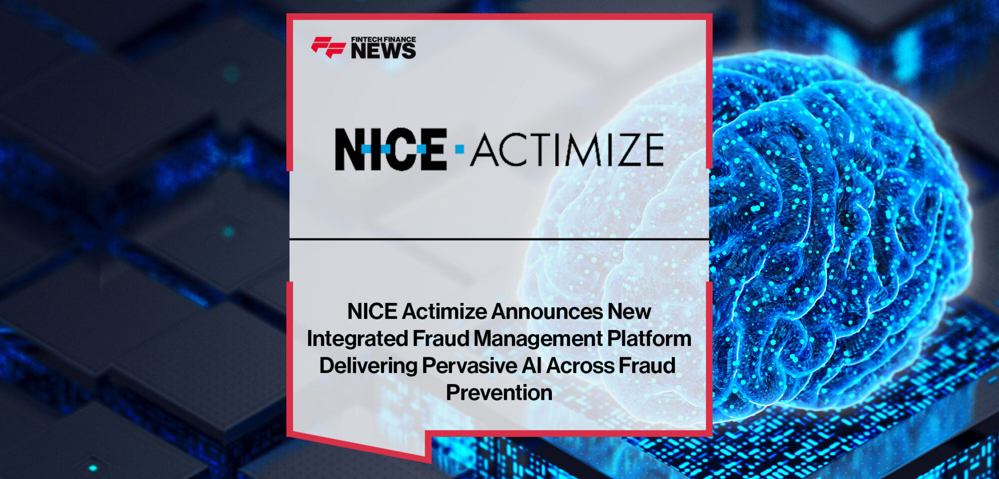 NICE-Actimize-Announces-New-Integrated-Fraud-Management-Platform-Delivering-Pervasive-AI-Across-Fraud-Prevention