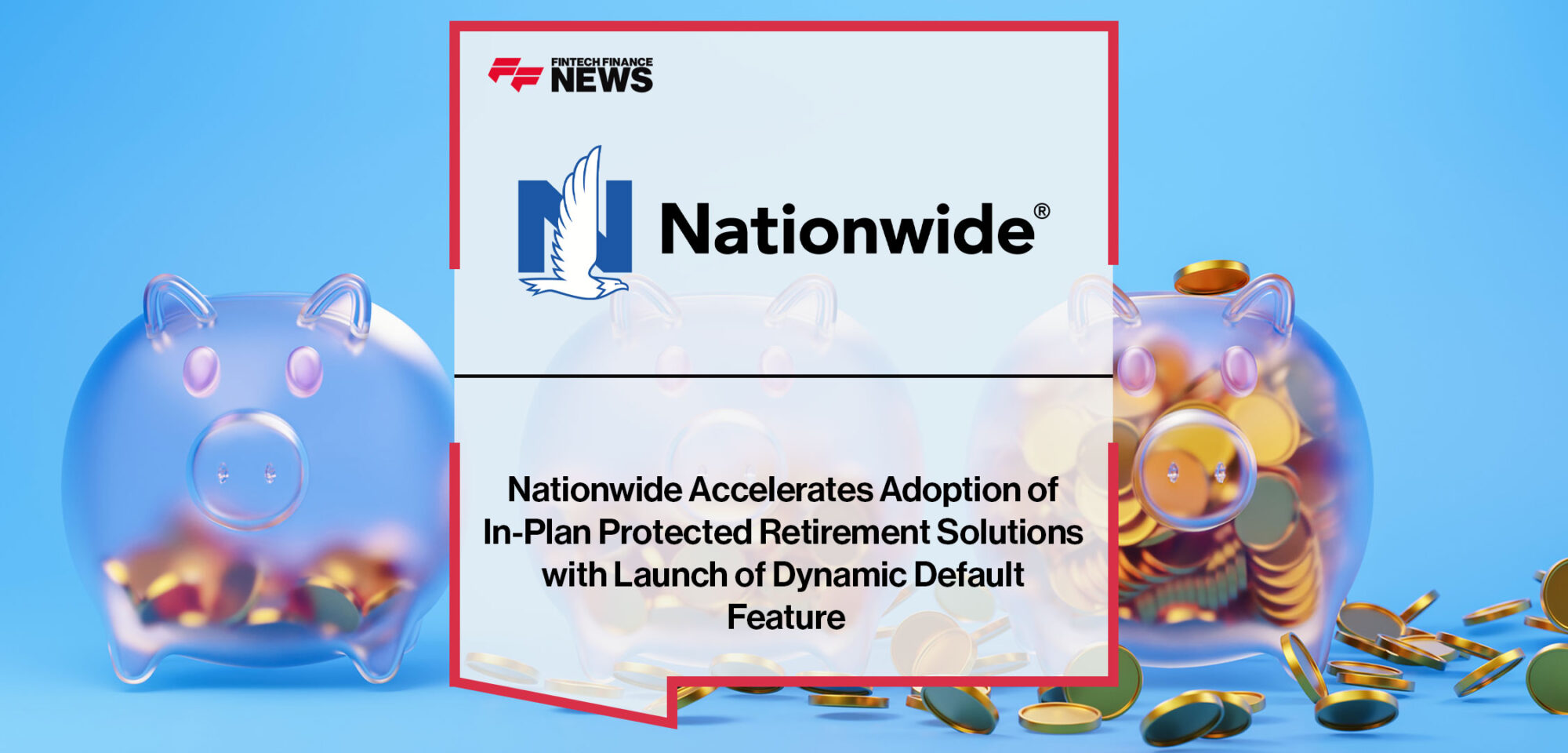 Nationwide-Accelerates-Adoption-of-In-Plan-Protected-Retirement-Solutions-with-Launch-of-Dynamic-Default-Feature