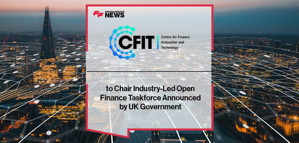 CFIT to Chair Industry-Led Open Finance Taskforce Announced by UK Government