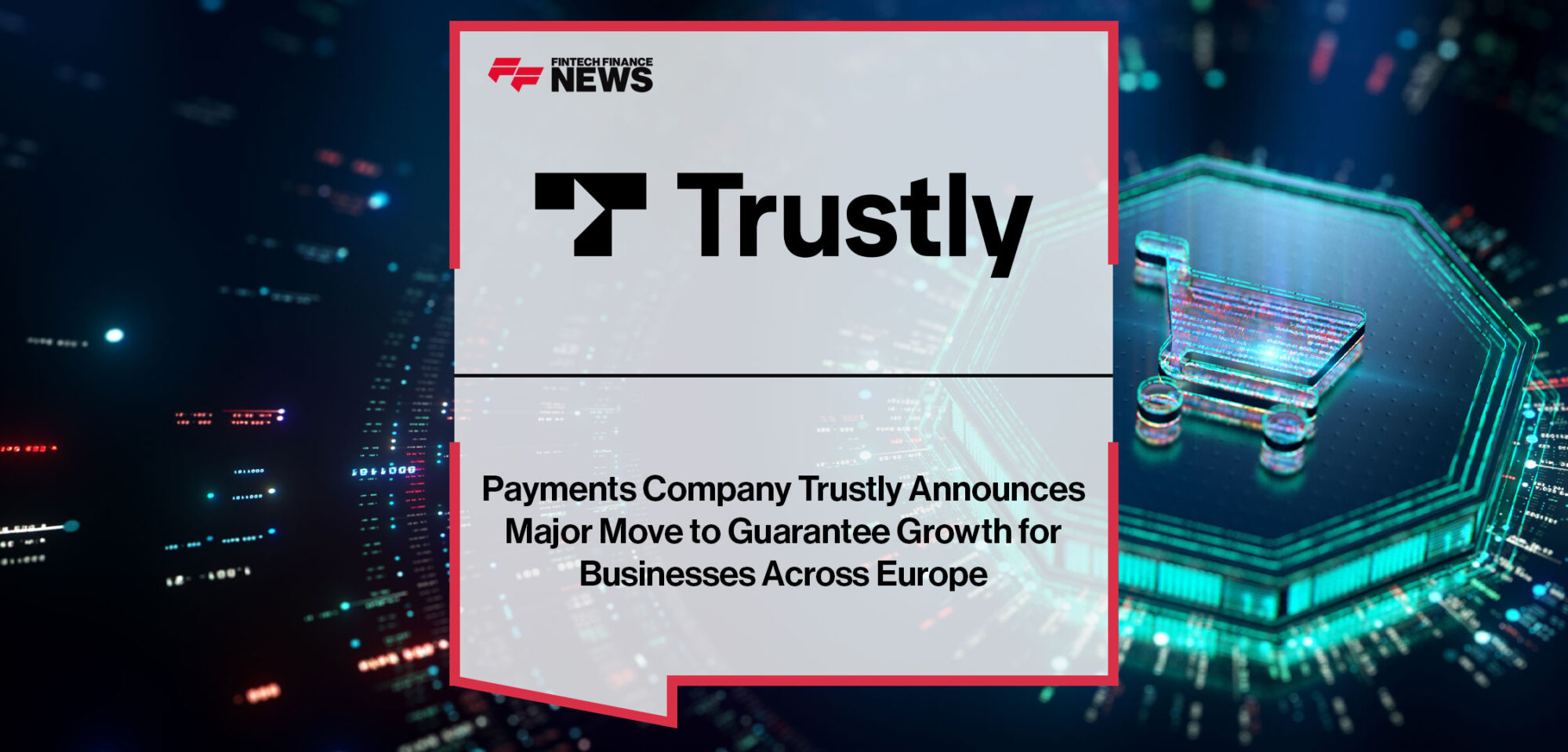 Payments-Company-Trustly-Announces-Major-Move-to-Guarantee-Growth-for-Businesses-Across-Europe|Payments-Company-Trustly-Announces-Major-Move-to-Guarantee-Growth-for-Businesses-Across-Europe