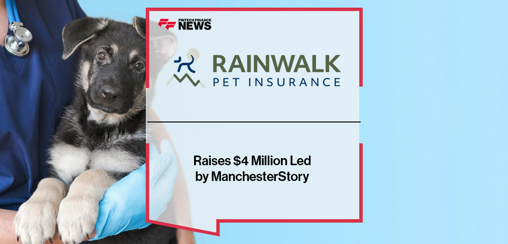 Rainwalk Pet Insurance Raises $4 Million Led by ManchesterStory