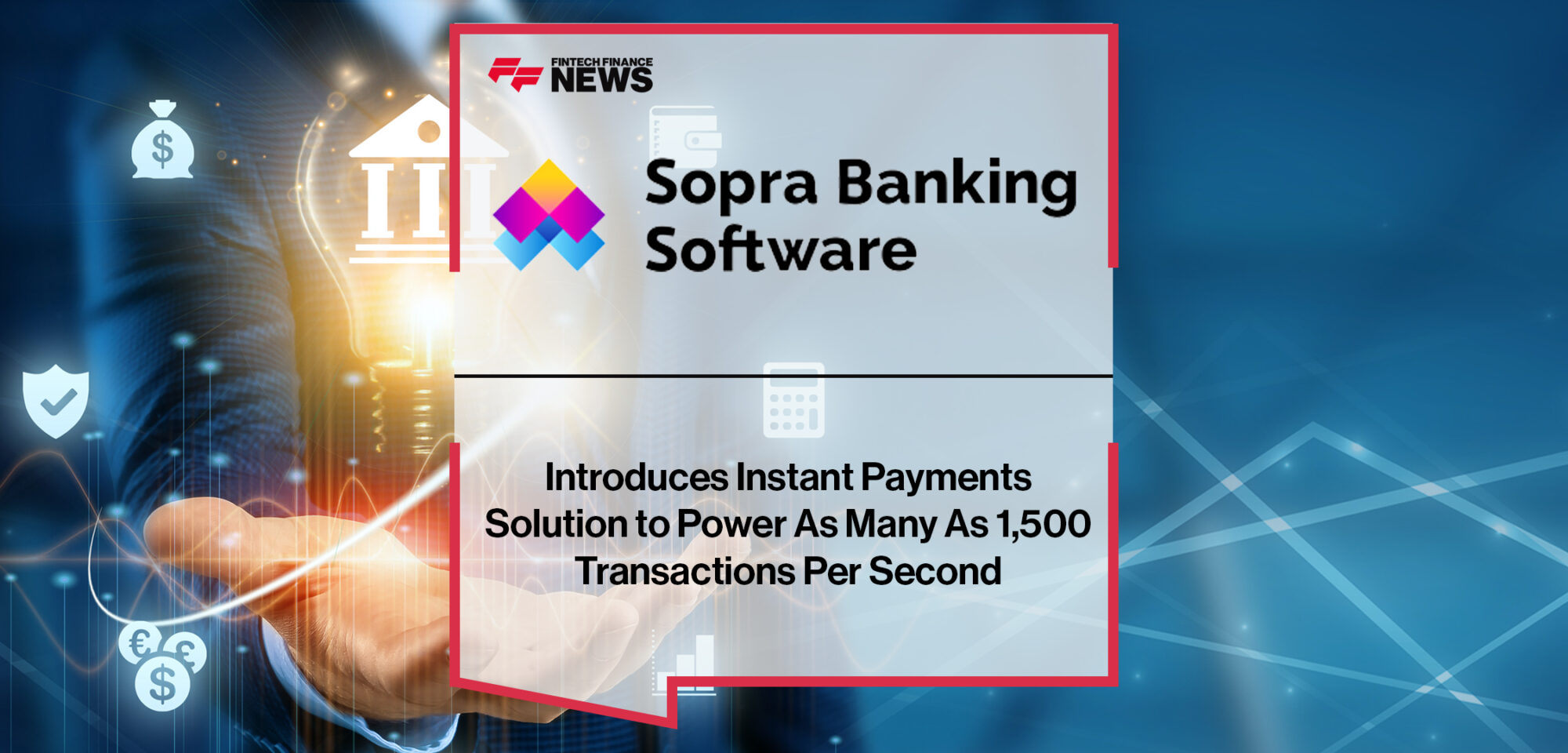 Sopra Banking Software Introduces Instant Payments Solution to Power As Many As 1,500 Transactions Per Second | Fintech Finance News