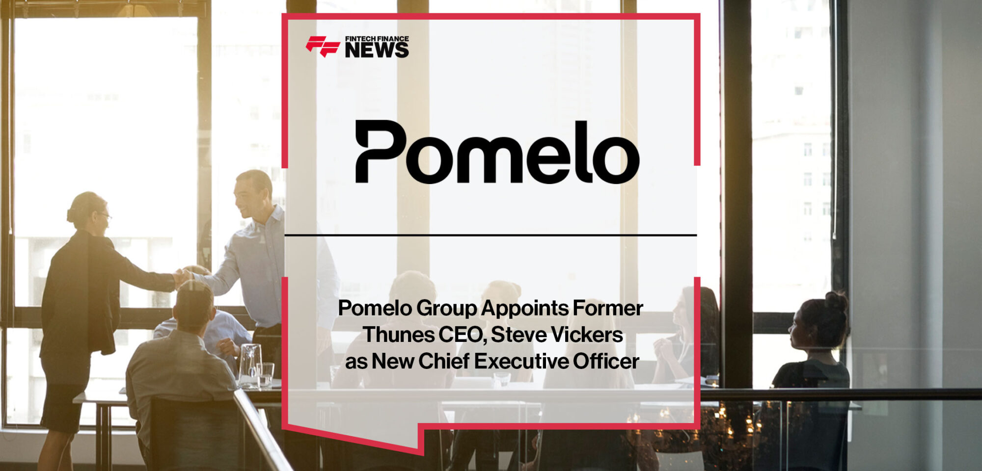 pomelo-group-appoints-former-thunes-ceo-steve-vickers-as-new-chief-executive-officer