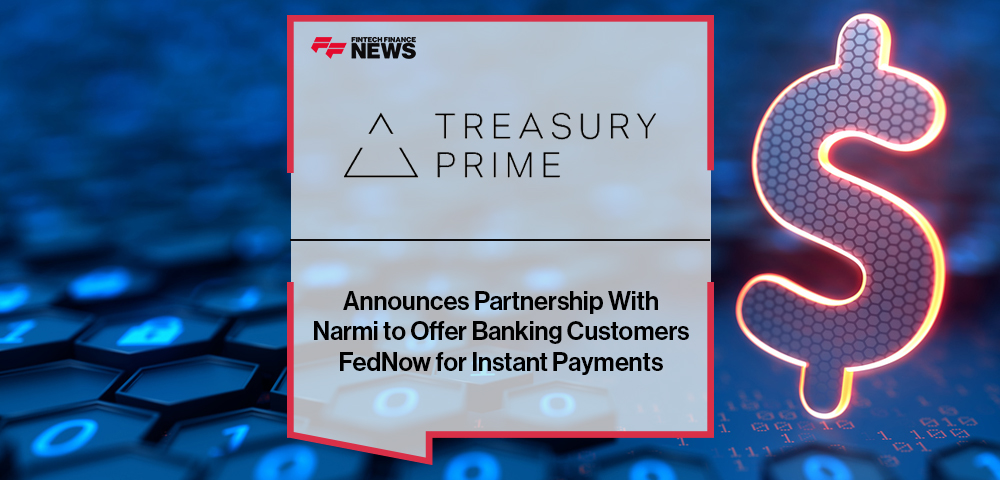 Treasury Prime Announces Partnership With Narmi to Offer Banking Customers FedNow for Instant Payments