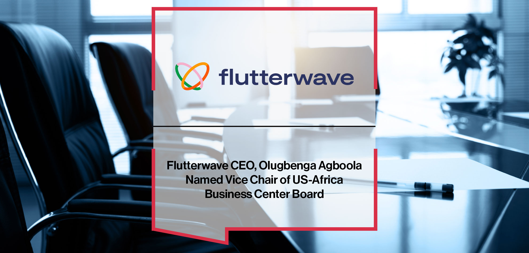 flutterwave-ceo-olugbenga-agboola-named-vice-chair-of-us-africa-business-center-board