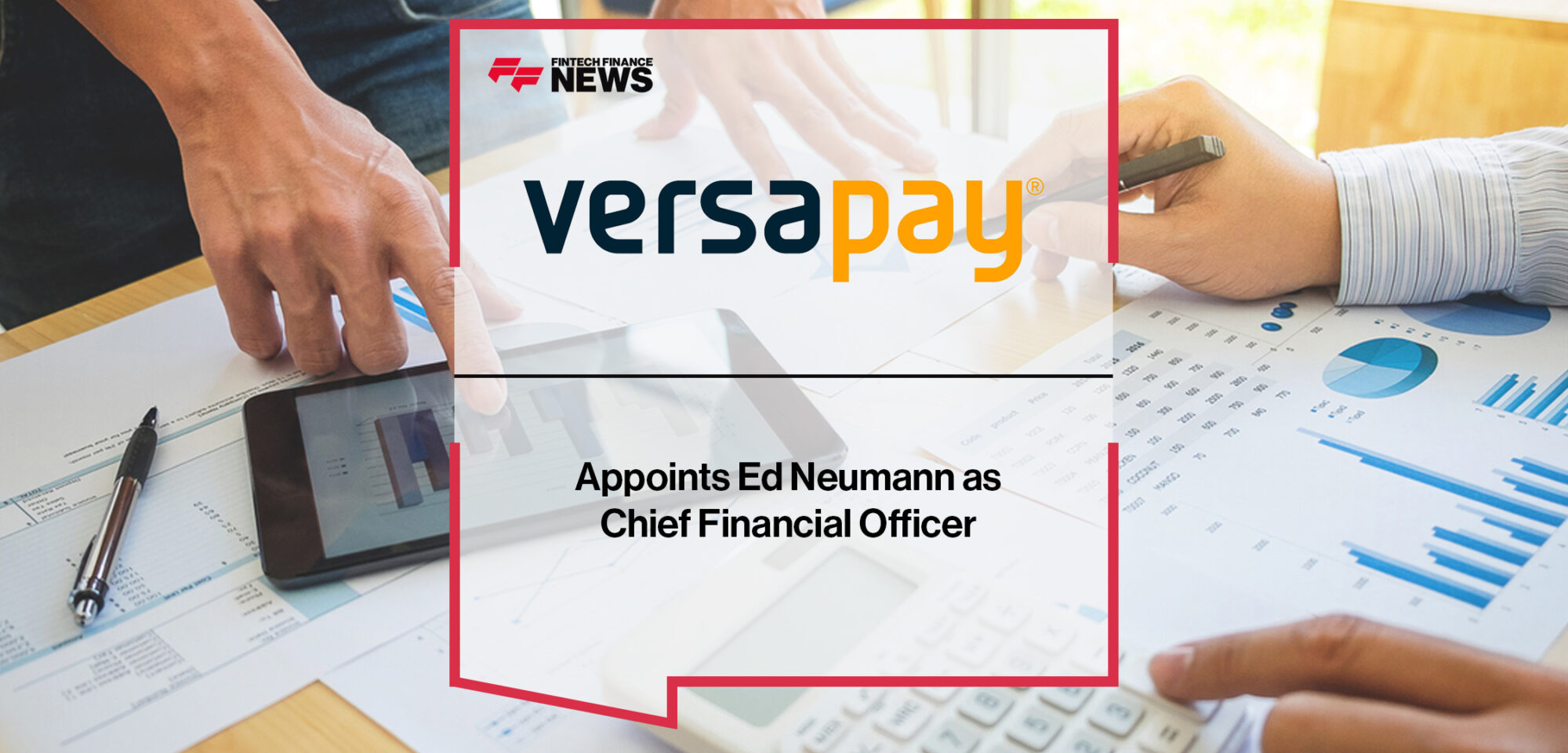 Versapay Appoints Ed Neumann as Chief Financial Officer | Fintech Finance News