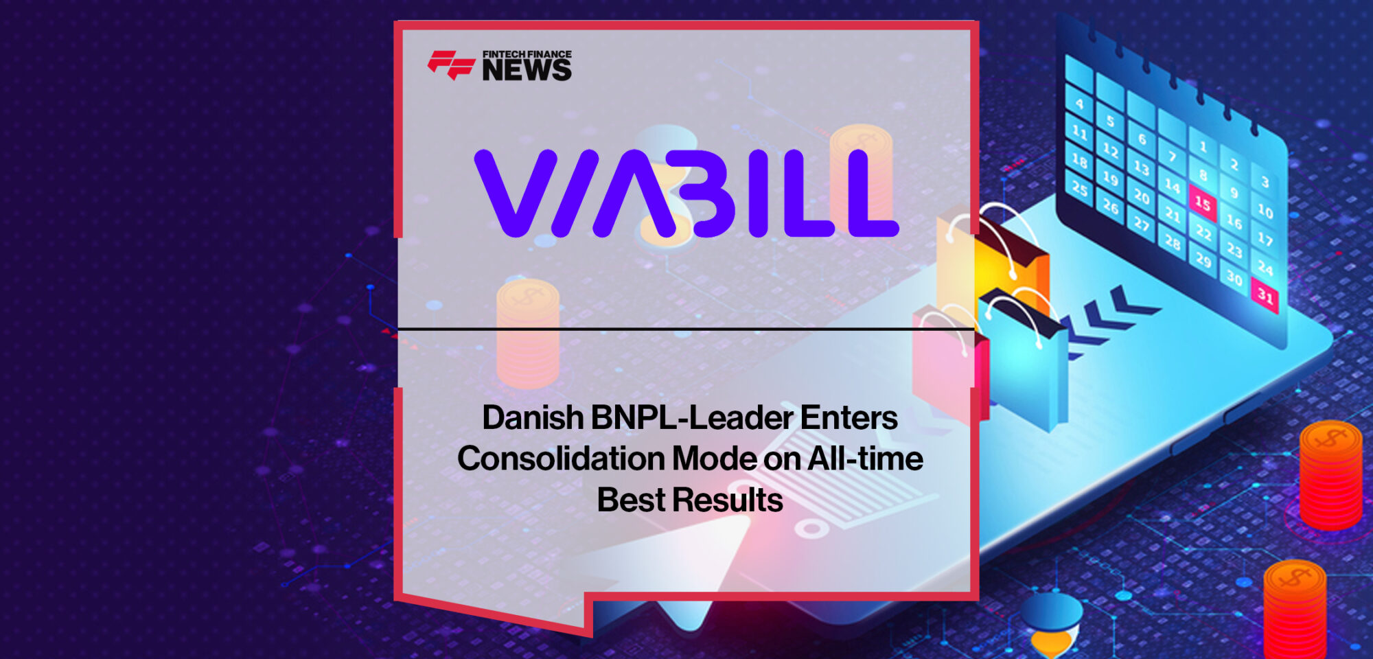 Danish BNPL-Leader Viabill Enters Consolidation Mode on All-time Best Results | Fintech Finance News | Fintech Finance News|Danish BNPL-Leader Viabill Enters Consolidation Mode on All-time Best Results | Fintech Finance News