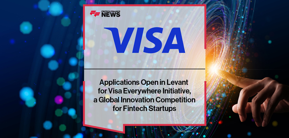 Applications Open in Levant for Visa Everywhere Initiative, a Global Innovation Competition for Fintech Startups