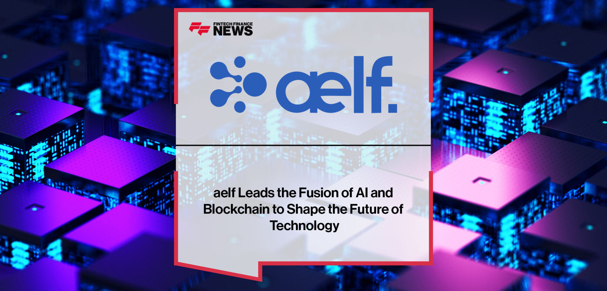 aelf-Leads-the-Fusion-of-AI-and-Blockchain-to-Shape-the-Future-of-Technology