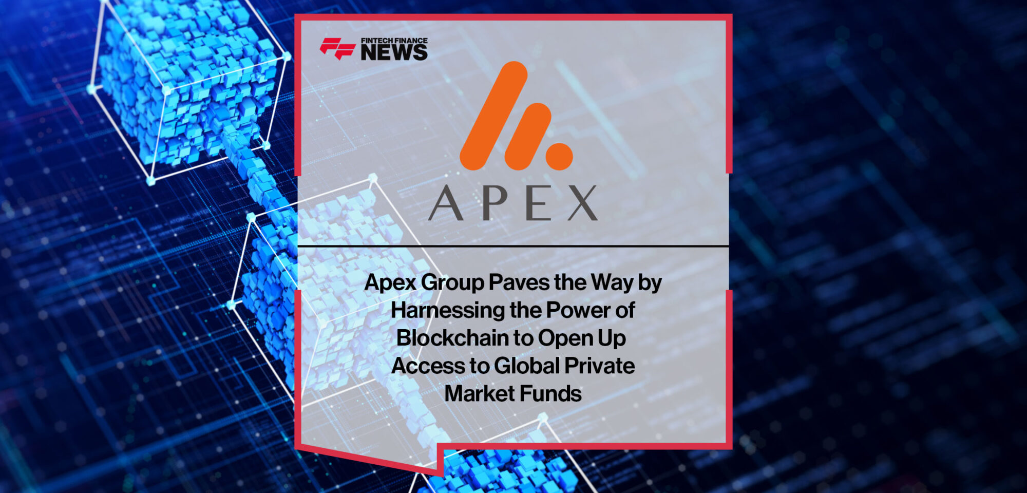 apex-group-paves-the-way-by-harnessing-the-power-of-blockchain-to-open-up-access-to-global-private-market-funds