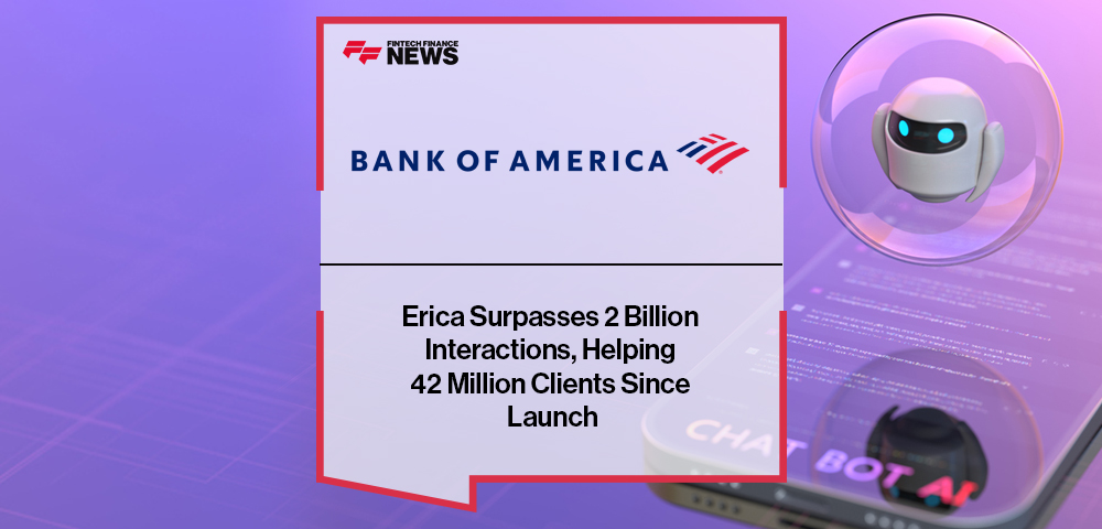 BofA's Erica Surpasses 2 Billion Interactions, Helping 42 Million Clients Since Launch