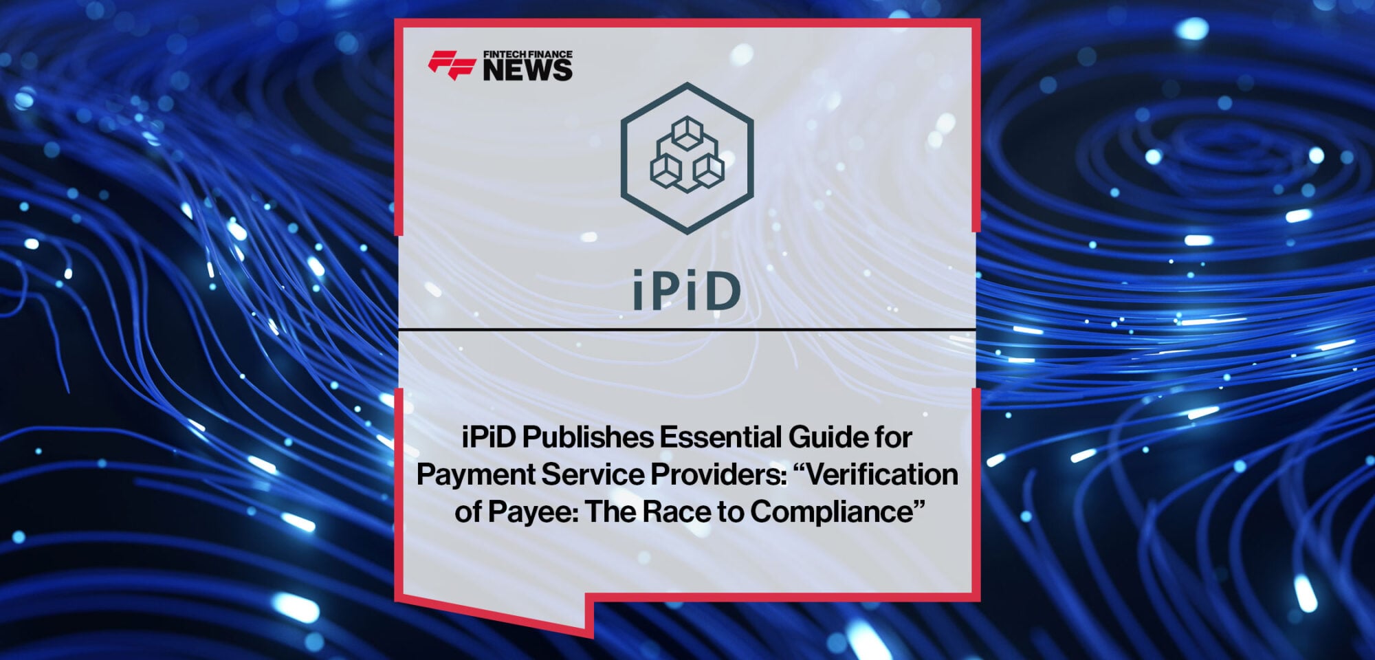 iPiD-Publishes-Essential-Guide-for-Payment-Service-Providers-Verification-of-Payee-The-Race-to-Compliance