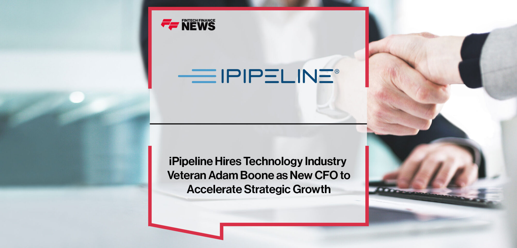 iPipeline-Hires-Technology-Industry-Veteran-Adam-Boone-as-New-CFO-to-Accelerate-Strategic-Growth